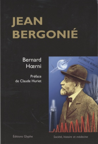 Jean Bergonié (1857-1925). Un grand médecin en son temps