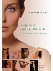 Rajeunir sans chirurgie. Guide de médecine esthétique