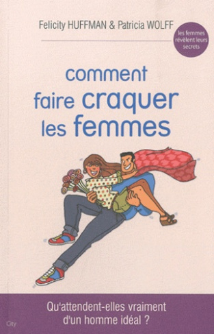 Comment faire craquer les femmes. Qu'attendent-elles vraiment d'un homme idéal ?
