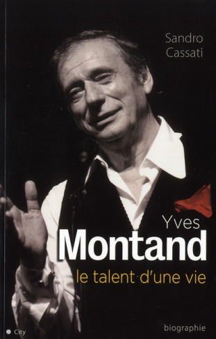 Yves Montand. Le talent d'une vie