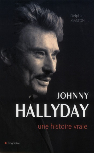 Johnny Hallyday. Une histoire vraie