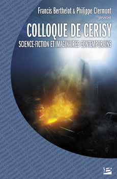 Science-fiction et imaginaires contemporains. Colloque de Cerisy 2006