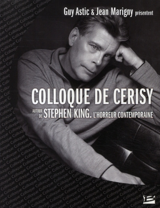 Autour de Stephen King, l'horreur contemporaine. Colloque de Cerisy 2007
