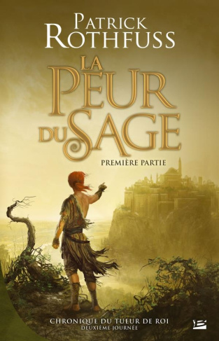 Chronique du tueur de roi Tome 2 : Deuxième journée. La peur du sage : première partie, 2e édition