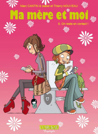 Ma mère et moi Tome 6 : On reste en contact !