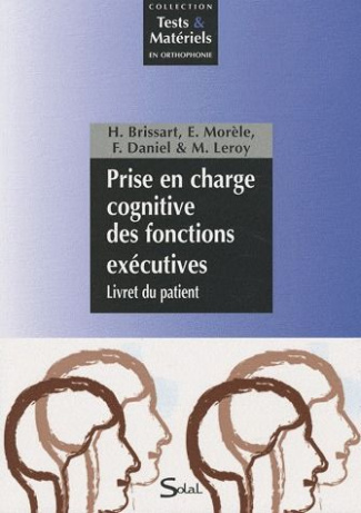 Prise en charge cognitive des fonctions exécutives. Livret du patient   Théorie et Corrigés des exer