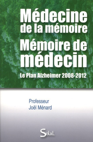 Médecine de la mémoire, mémoire de médecin. Le Plan Alzheimer 2008-2012