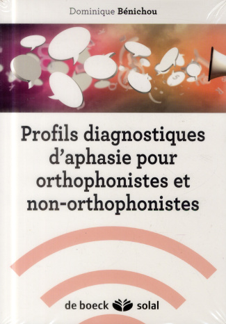 Profils diagnostiques d'aphasie. Pour orthophonistes et non-orthophonistes