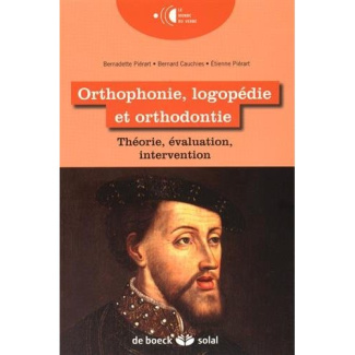 Orthophonie, logopédie et orthodontie. Théorie, évaluation, intervention