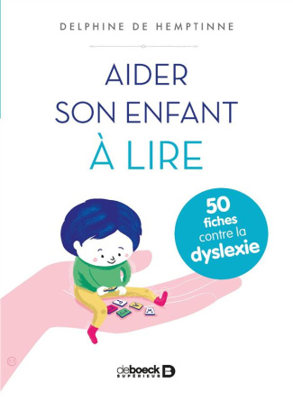 Aider son enfant à lire. 50 fiches contre la dyslexie