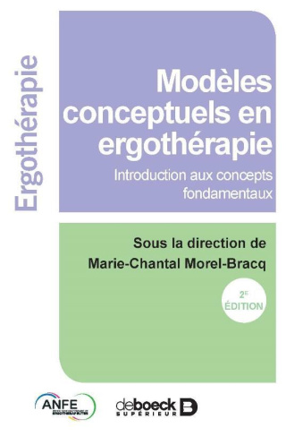 Les modèles conceptuels en ergothérapie. Introduction aux concepts fondamentaux, 2e édition