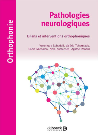 Pathologies neurologiques. Bilans et interventions orthophoniques