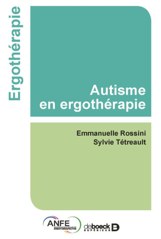 L’ergothérapie et l'enfant avec autisme de la naissance à 6 ans. Guide de pratique