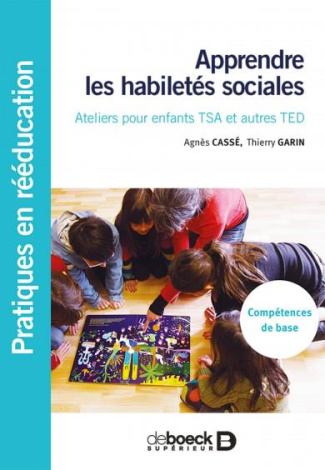 Apprendre les habiletés sociales. Ateliers pour enfants TSA et autres TED