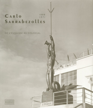 Carlo Sarrabezolles. (1888-1971), De l'esquisse au colossal