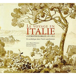 Le voyage en Italie d'Aubin-Louis Millin 1811-1813. Un archéologue dans l'Italie napoléonienne