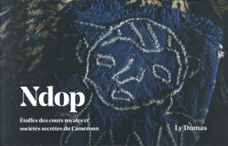 Ndop. Etoffes des cours royales et sociétés secrètes du Cameroun