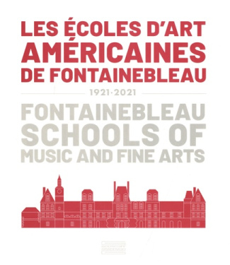 Les écoles d'art américaines de Fontainebleau. 1921-2021, Edition bilingue français-anglais
