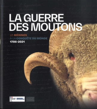 La Guerre des moutons. Le mérinos, à la conquête du monde 1786-2021