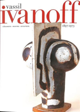 Vassil Ivanoff, céramiste, peintre, sculpteur. Edition bilingue français-anglais