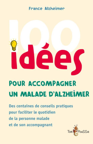 100 idées pour accompagner une personne malade d'Alzheimer