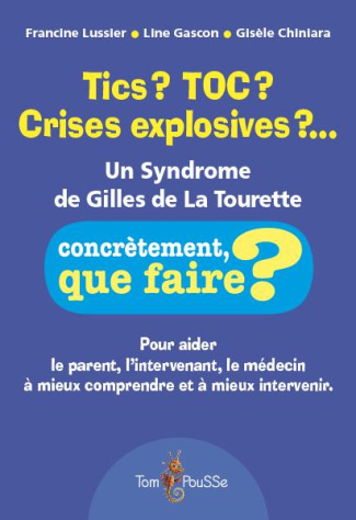 Tics ? TOC ? Crises explosives ?... Un syndrome de Gilles de la Tourette