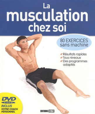 La musculation chez soi. 80 exercices sans machine, avec 1 DVD