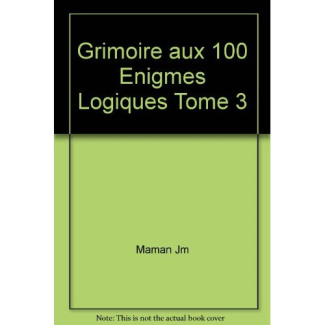Grimoire aux 100 enigmes logiques tome 3