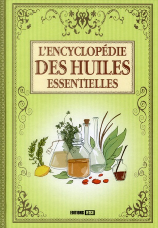 L'Encyclopédie des huiles essentielles