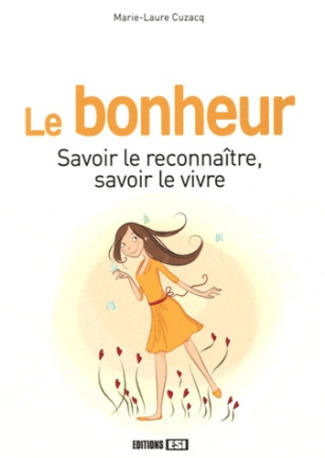 Le bonheur. Savoir le reconnaître, savoir le vivre