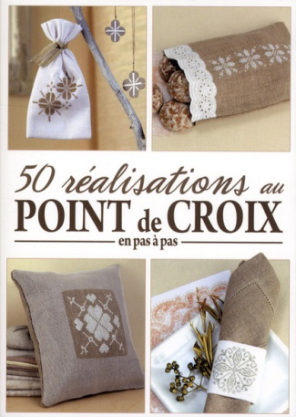 50 réalisations au point de croix en pas à pas