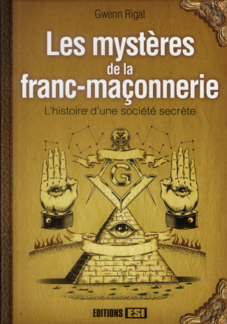 Les mystères de la franc-maçonnerie / L'histoire d'une société secrète