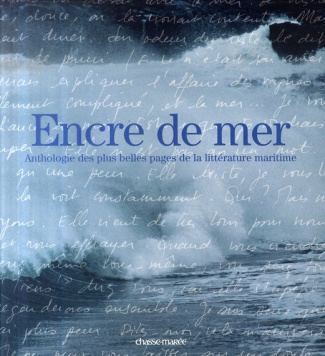 Encre de mer. Anthologie des plus belles pages de la littérature maritime