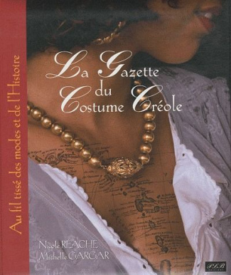 La Gazette du costume créole. Aux fils tissés des modes et de l'Histoire