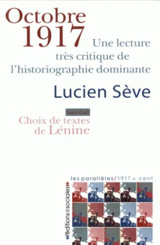 Octobre 1917. Une lecture très critique de l'historiographie dominante. Suivi d'un choix de textes d