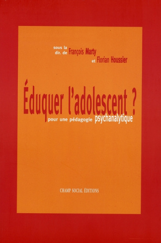 Eduquer l'adolescent ? Pour une pédagogie psychanalytique