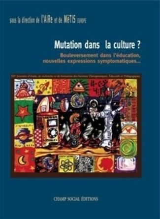 Mutation dans la culture ? Bouleversement dans l'éducation, nouvelles expressions symptomatiques...