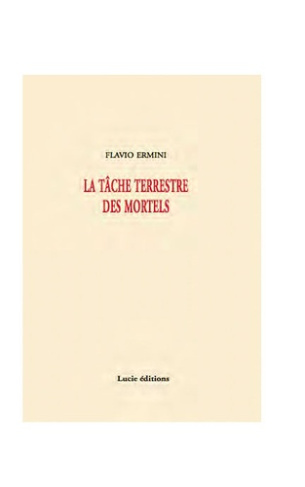 La tâche terrestre des mortels. Poésies 2002-2009, Edition bilingue français-italien