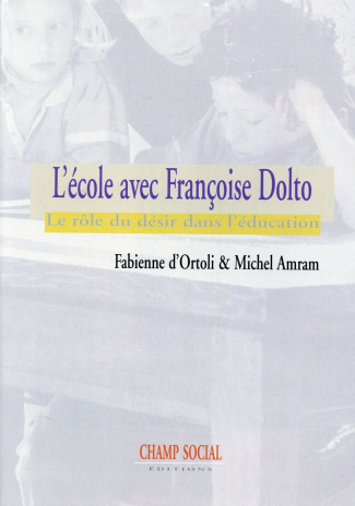 L'école avec Françoise Dolto. Le rôle du désir dans l'éducation
