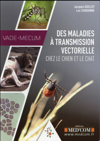 Vade-mecum des maladies à transmission vectorielle chez le chien et le chat