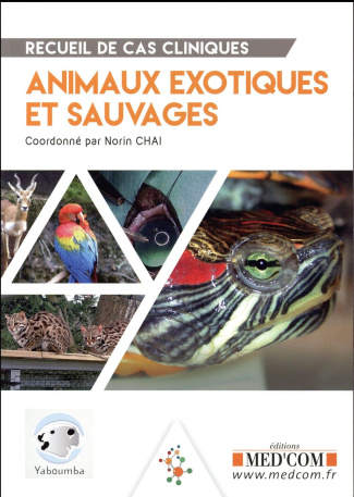Recueil de cas cliniques : Animaux exotiques et sauvages