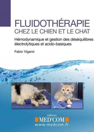 Fluidotherapie chez le chien et le chat. Hémodynamique et gestion des déséquilibres électrolytiques