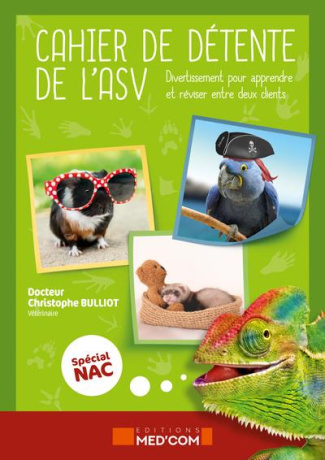 Cahier de détente de l'ASV spécial NAC. Diverstissement pour apprendre et réviser entre deux clients