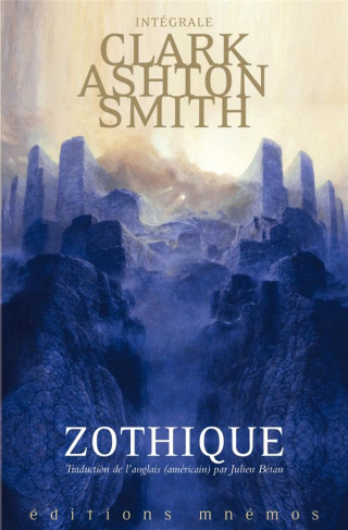 Intégrale Clark Ashton Smith Tome 1 : Mondes derniers : Zothique