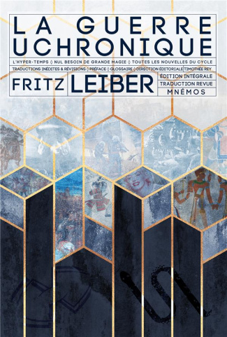 La guerre uchronique. Edition intégrale : L'hyper-temps ; Nul besoin de grande magie ; Toutes les no