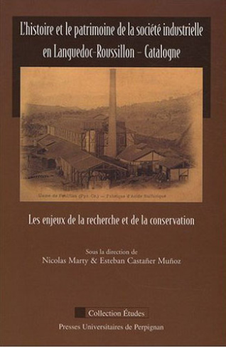 L'histoire et le patrimoine de la société industrielle en Languedoc-Roussillon - Catalogne. Les enje