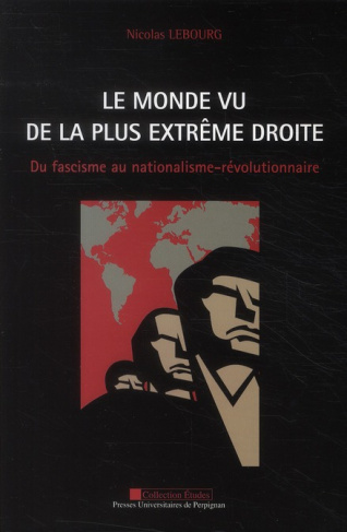 Le monde vu de la plus extrême droite. Du fascisme au nationalisme-révolutionnaire