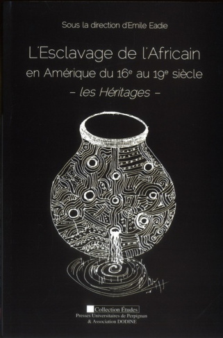 L'Esclavage de l'Africain en Amérique du 16e au 19e siècle. Les Héritages