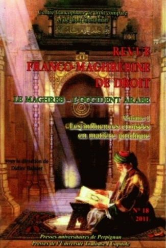 Revue franco-maghrébine de droit N° 18/2011 : Le Maghreb ; L'Occident arabe. Volume 1, Les influence