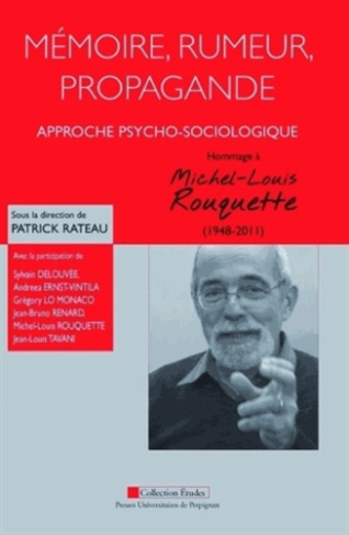 Mémoire, rumeur, propagande : approche psycho-sociologique. Hommage à Michel-Louis Rouquette (1948-2